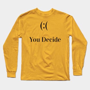 You Decide Funny Smily Long Sleeve T-Shirt